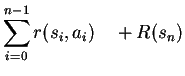 $\displaystyle \sum_{i=0}^{n-1} r(s_i,a_i)\quad +R(s_n)$