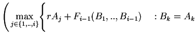 $\displaystyle \Biggr( \max_{j\in \{1,..,i\}}
\Biggr\{ rA_j + F_{i-1}(B_1,..,B_{i-1})\quad :B_k=A_k$