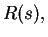 $\displaystyle R(s),$