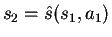 $ s_2=\hat{s}(s_1,a_1)$
